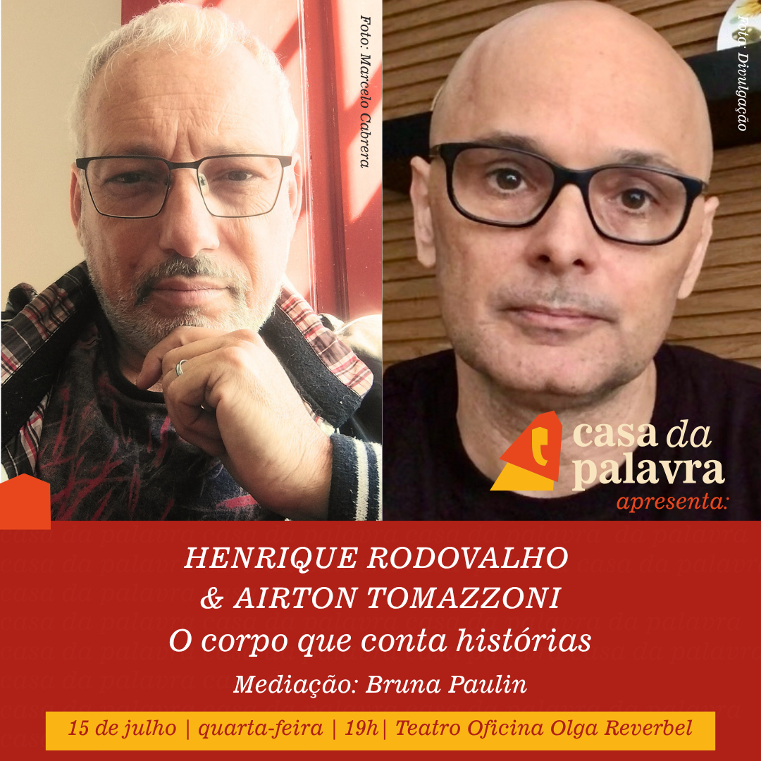 Casa da Palavra - O corpo que conta hist&oacute;rias, com Henrique Rodovalho e Airton Tomazzoni