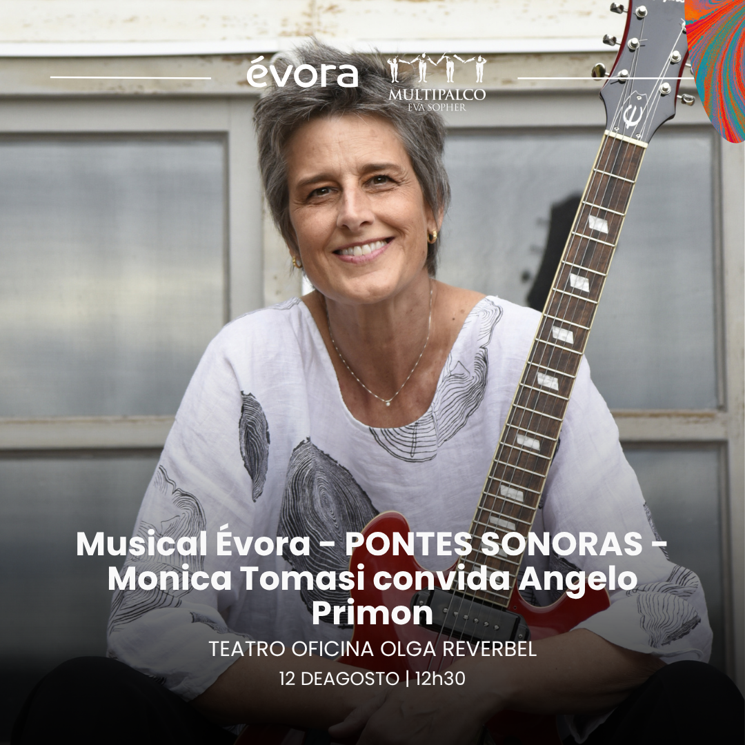 Musical &Eacute;vora - PONTES SONORAS - Monica Tomasi convida Angelo Primon