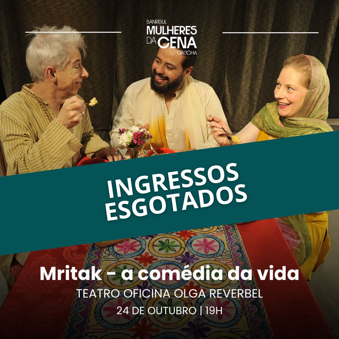 MRITAK - A COM&Eacute;DIA DA VIDA - Banrisul Mulheres da Cena Ga&uacute;cha