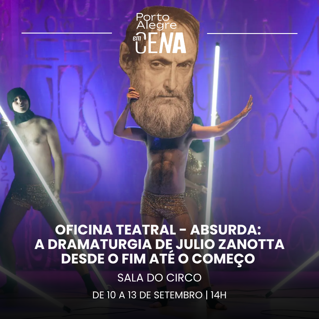 Oficina Teatral &mdash; ABSURDA: A dramaturgia de Julio Zanotta desde o fim at&eacute; o come&ccedil;o