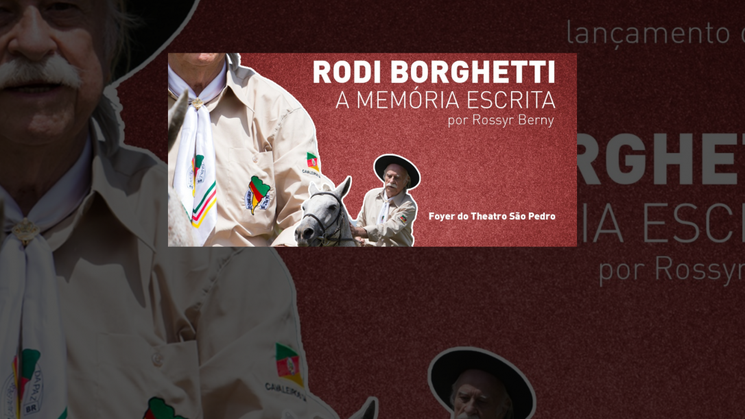 Lançamento do Livro “Rodi Borghetti , a Memória Escrita” por Rossyr Berny
